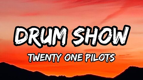 Twenty One Pilots - Drum Show (Lyrics)