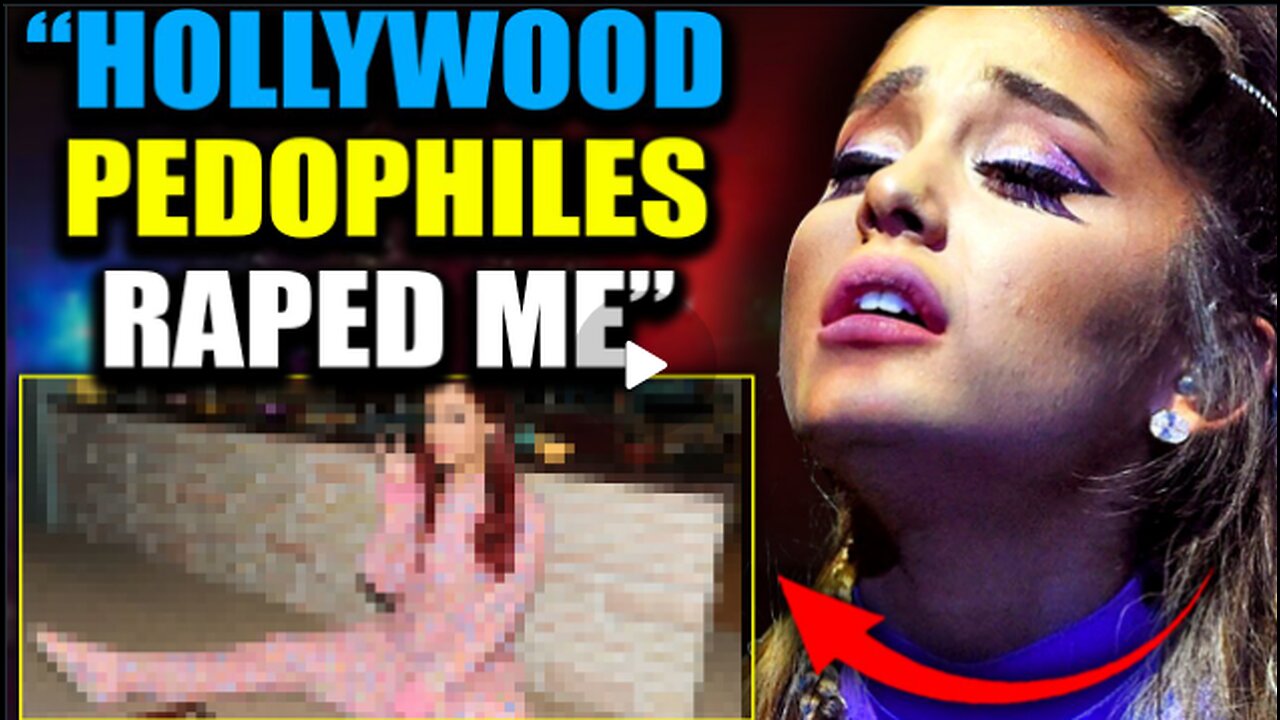 Ariana Grande: I Was a Child Prostitute, Hollywood Is Run by Satanic Pedophiles