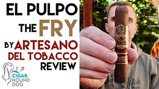 El Pulpo The Fry by Artesano Del Tobacco Cigar Review
