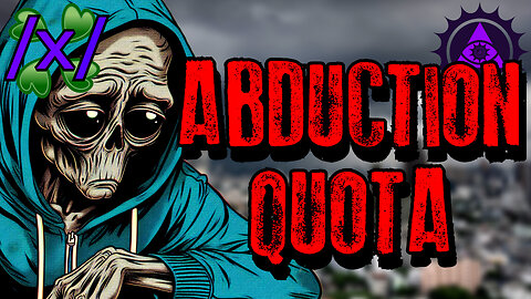 Abduction Quota | 4chan /x/ Alien Greentext Stories Thread
