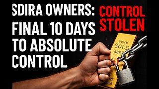 Self Directed IRA OWNERS: CONTROL STOLEN. Final 10 Days to Absolute Gold Ownership.