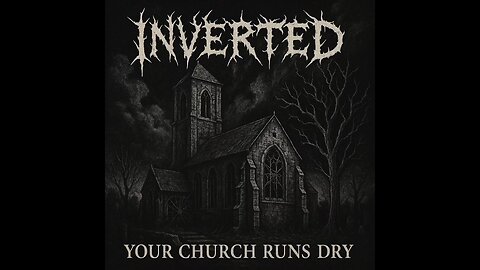 INVERTED - Your Church Runs Dry