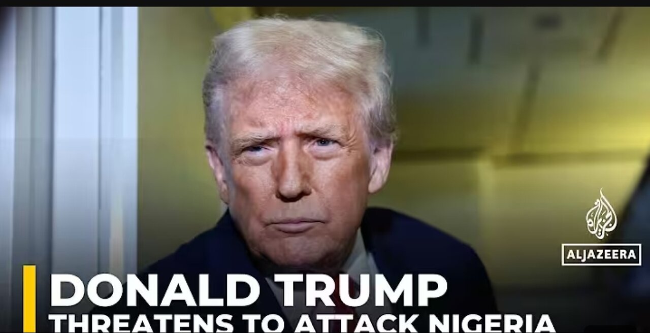 Trump threatens to launch attacks in Nigeria over 'killing of Christians