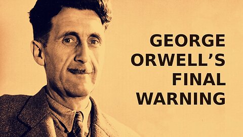 A Final Warning from George Orwell