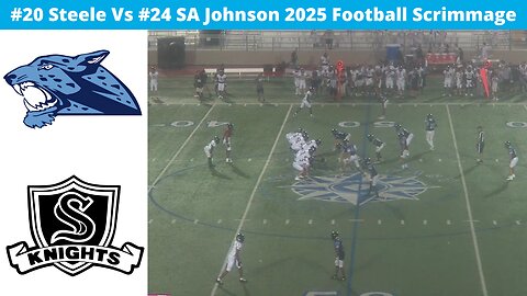 #20 Steele Vs #24 SA Johnson 2025 Football Scrimmage
