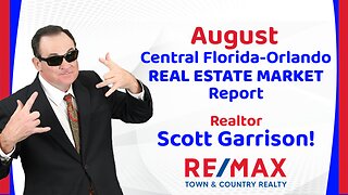 Orlando- Central FL REAL ESTATE REPORT for August 2025 | Top Orlando Realtor Scott Garrison