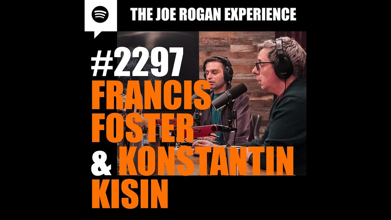 Joe Rogan Experience #2297 - Francis Foster & Konstantin Kisin