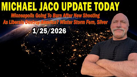 Michael Jaco Situation Update Jan 25: "Minneapolis Going To Burn After New Shooting As Liberals Destroy America? Winter Storm Fern, Silver"