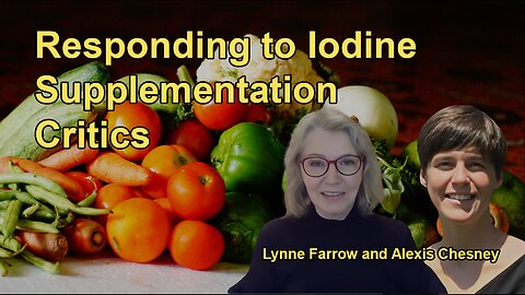 Discussion on How to Respond to Critics Who Argue That the Benefits of Iodine Supplementation