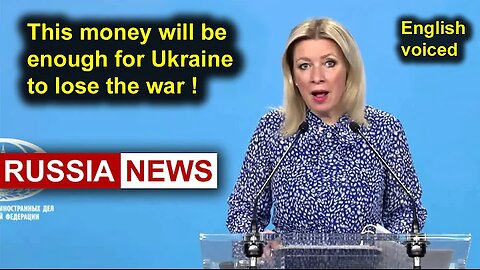This money will be enough for Ukraine to lose the war! Zakharova, Russia