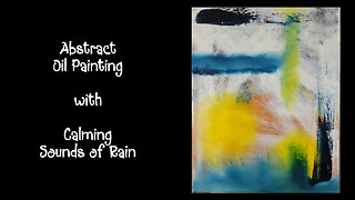 Creating NO. 17 | Meditative Abstract Art to the Sound of Rain