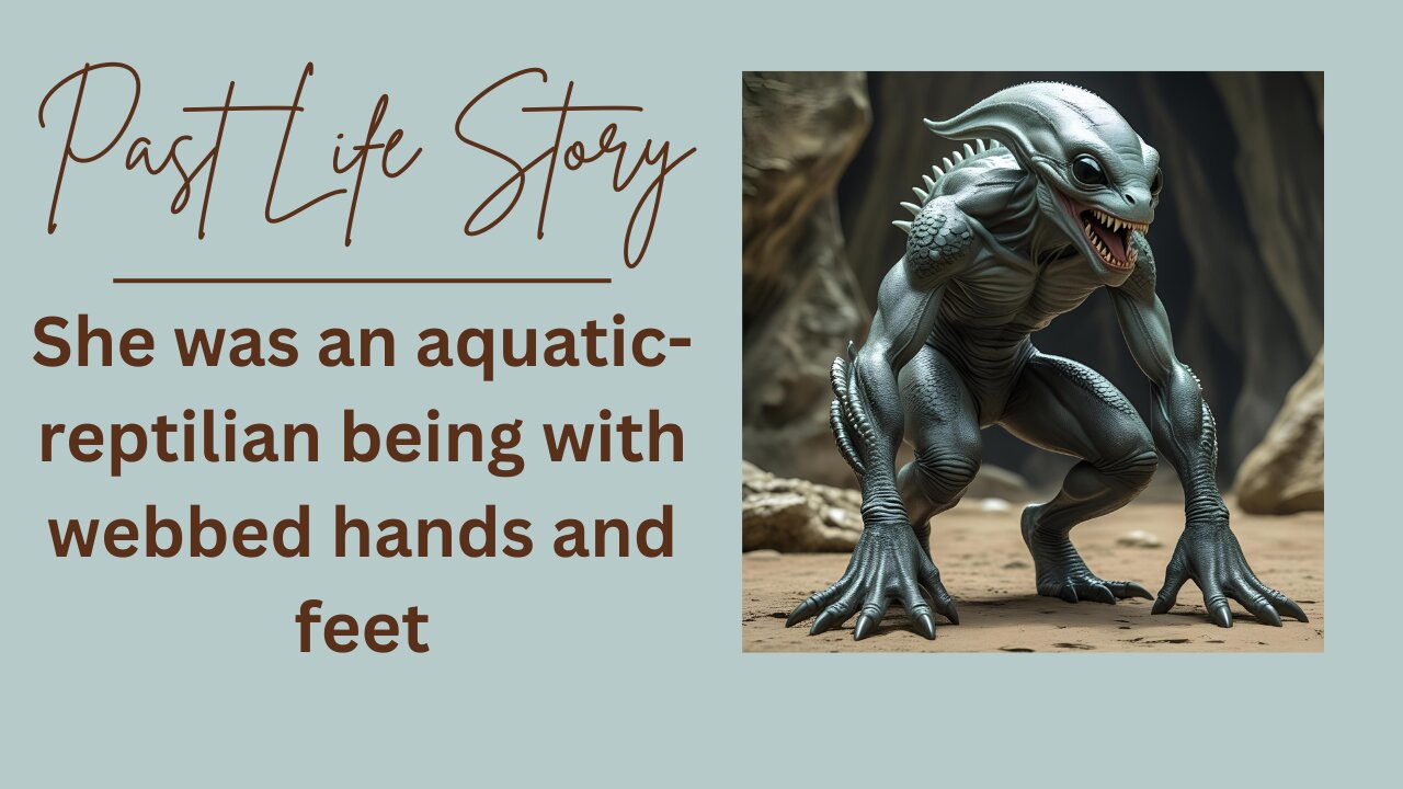 Past Life Story: She was an Aquatic Reptilian Being With Webbed Hands & Feet