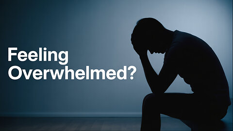 “A Message for Anyone Feeling Overwhelmed”