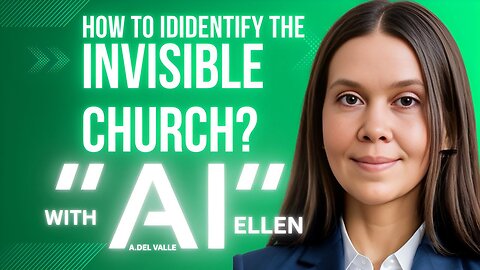 How To Identify The Invisible Church? With “AI” Ellen White