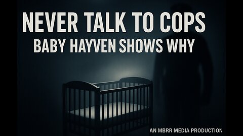 Never Talk to Cops: Baby Hayven Shows Why! #justice4babyHayven #corruptcops #nevertalktocops