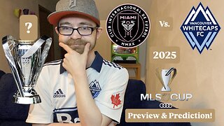 RSR7: Inter Miami CF Vs. Vancouver Whitecaps FC 2025 MLS Cup Final Preview & Prediction!