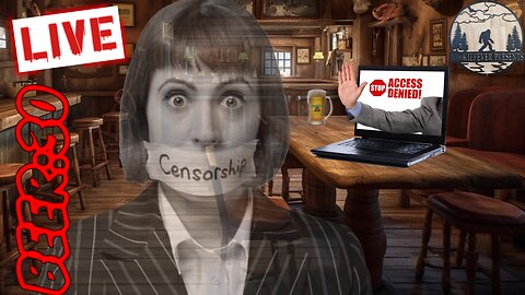 Beer:30 LIVE Episode 3: Censorship, Suppression, Dystopia!