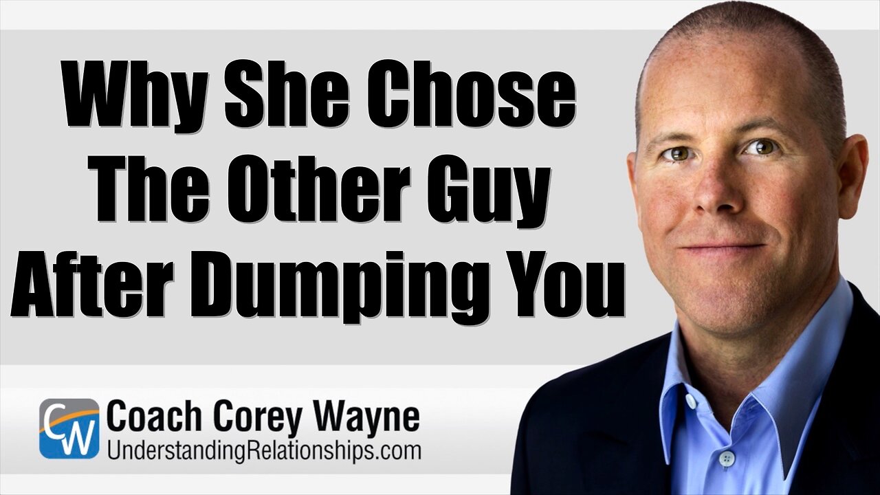 Why She Chose The Other Guy After Dumping You