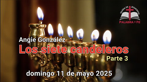 Los siete candeleros Parte 3