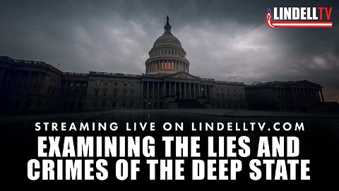 EXAMINING THE LIES AND CRIMES OF THE DEEP STATE