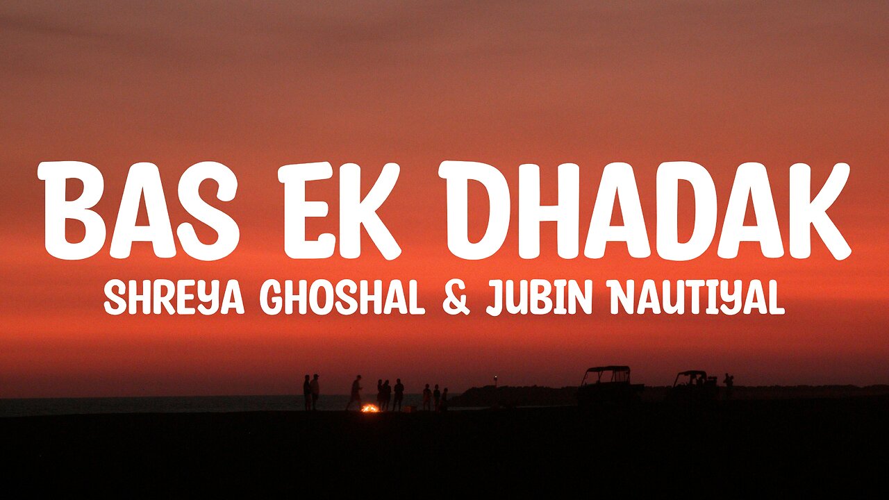 Shreya Ghoshal & Jubin Nautiyal - Bas Ek Dhadak (Lyrics)