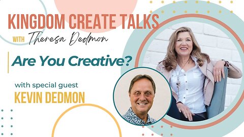 Are You Creative? | Kevin Dedmon | Episode 7
