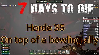 7 Days To Die - The Wasteland - Day 35 ! Bowling Ally POI