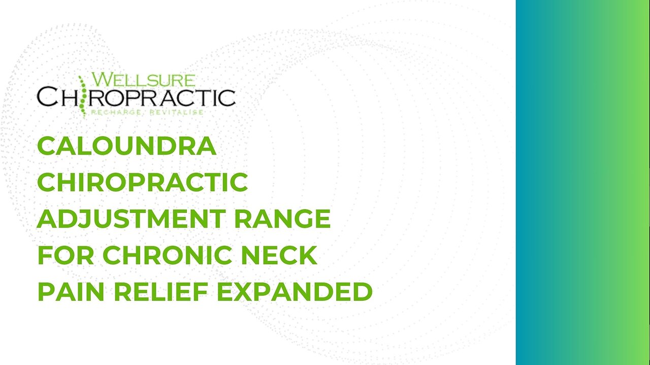 Caloundra Chiropractic Adjustment Range For Chronic Neck Pain Relief Expanded