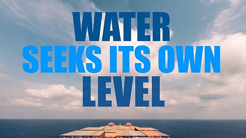 Flat Earth – "Water Seeks Its Own Level"