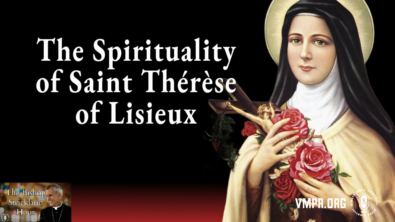 28 May 25, The Bishop Strickland Hour: The Spirituality of Saint Thérèse of Lisieux