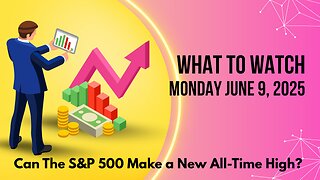 S&P 500 to New All Time High? What to Watch Update June 9, 2025 Key Charts & Indicators