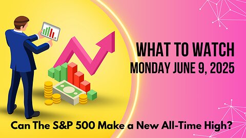 S&P 500 to New All Time High? What to Watch Update June 9, 2025 Key Charts & Indicators