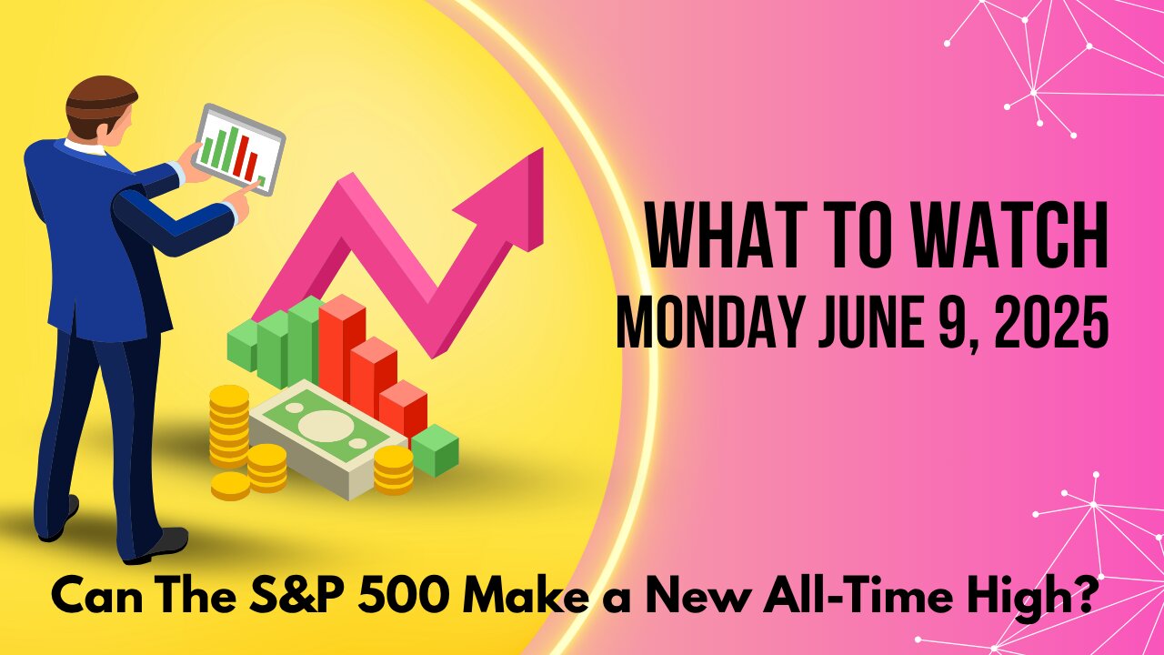 S&P 500 to New All Time High? What to Watch Update June 9, 2025 Key Charts & Indicators