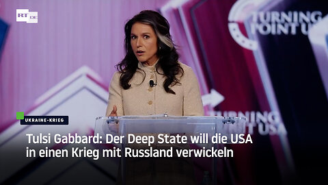 Tulsi Gabbard: Der Deep State will die USA in einen Krieg mit Russland verwickeln