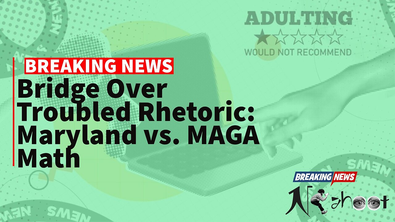 Bridge Over Troubled Rhetoric: Maryland vs. MAGA Math | Nkahoot News