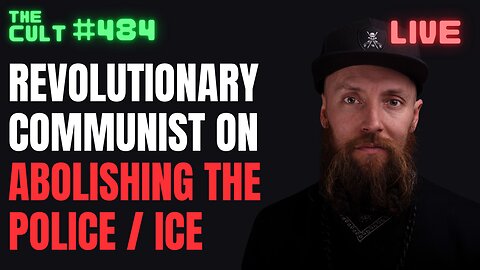 The Cult #484: Revolutionary Communist Brian Bean Discusses Abolishing the Police and ICE