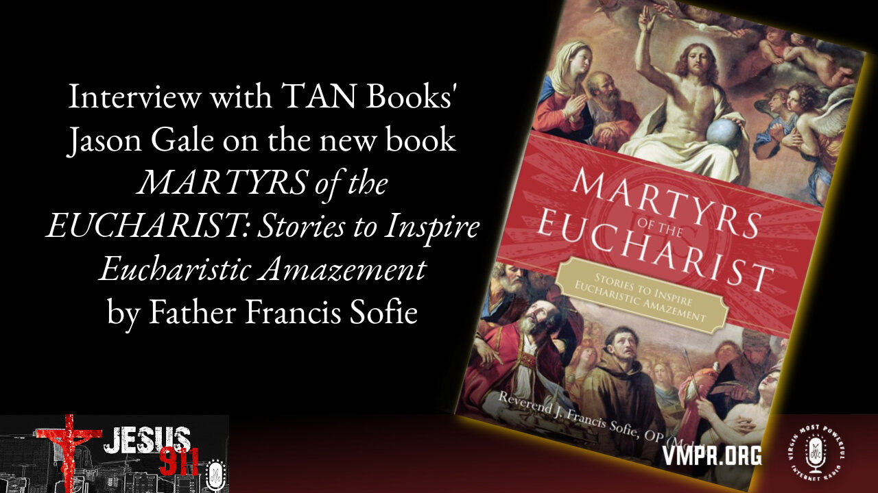 11 Sep 25, Jesus 911: Martyrs of the Eucharist