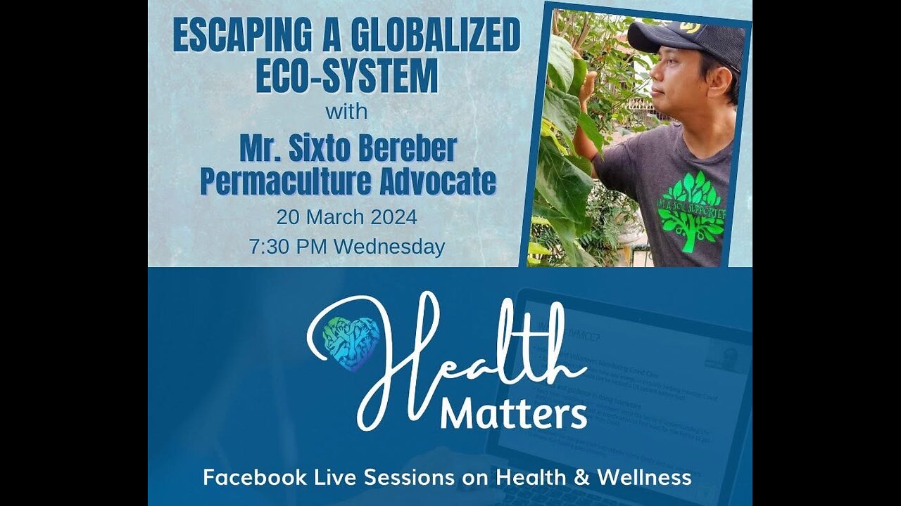 Health Matters Session 91 Escaping A Globalized Eco-System with Mr. Sixto Bereber