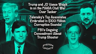 Trump and JD Vance Weigh in on the MAGA Civil War Over Tucker; Zelensky's Top Associates Embroiled in $100 Million Corruption Scandal; FBI's Ongoing Concealment About Trump Shooter | SYSTEM UPDATE #548