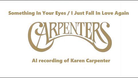 Karen Carpenter AI / Carpenters - Something In Your Eyes / I Just Fall In Love Again