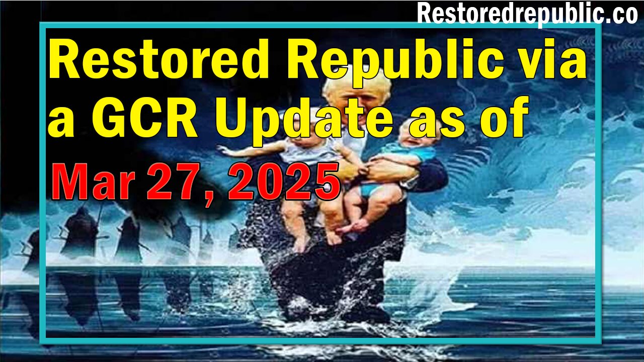 Restored Republic via a GCR Update as of Mar 27, 2025 - Judy Byington