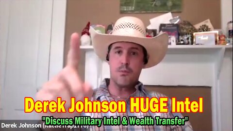 Derek Johnson HUGE Intel July 24: "Discuss Military Intel & Wealth Transfer"