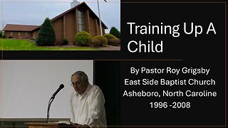 "Training up a Child" by Pastor Roy Grigsby