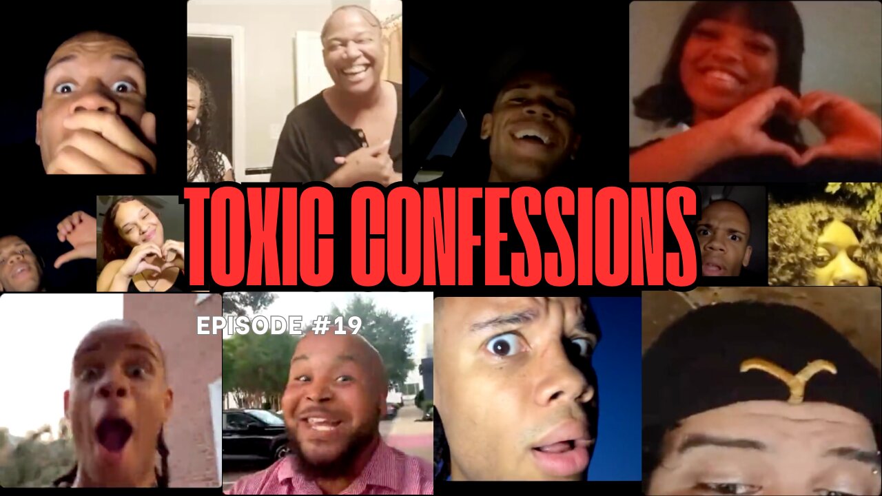Toxic Confessions Episode #19