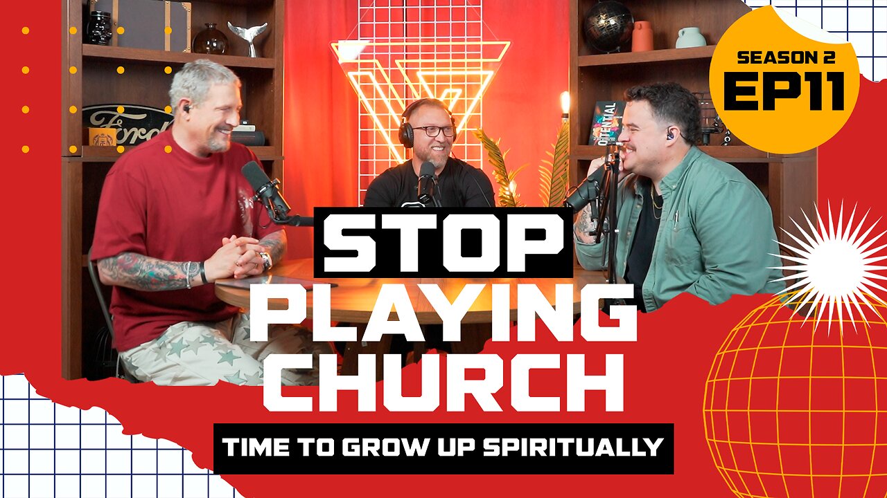 S2 E11: Stop Playing Church: Time to Grow Up Spiritually | Feat. Matt Jacobs & Carson Gramling