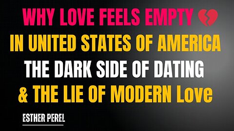 Why Modern Love Feels Empty in America (The Truth No One Admits) | Esther Perel