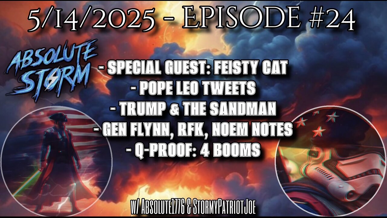 Absolute Storm: Ep. 24 10pm ET 5/14/25 - Feisty Cat|The Vatican|Qatar|Q-Proof