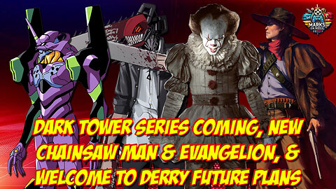 Dark Tower Series Coming, New Chainsaw Man & Evangelion, & Welcome to Derry Future Plans