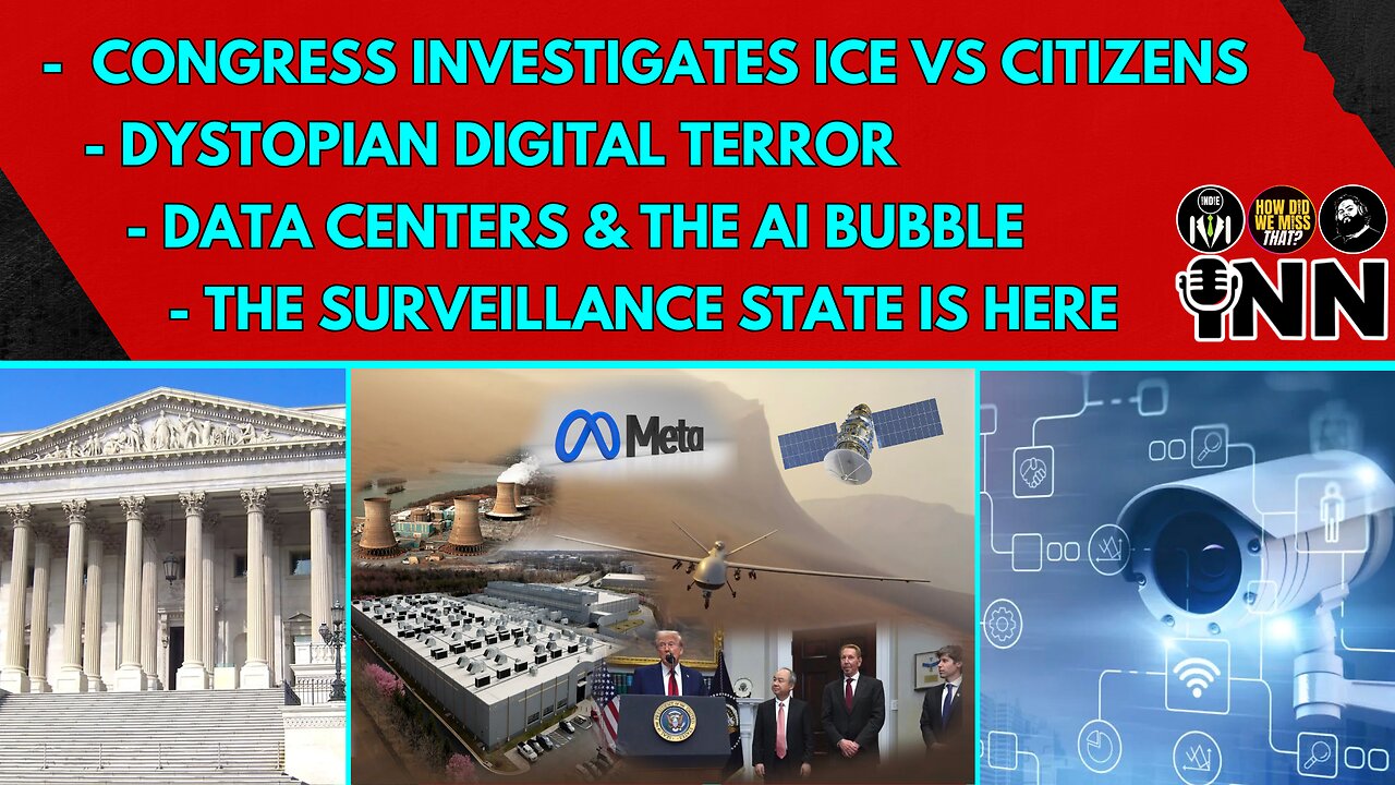 Dystopian Digital Terror - Congress Investigates Detained Americans - Data Centers & the AI Bubble