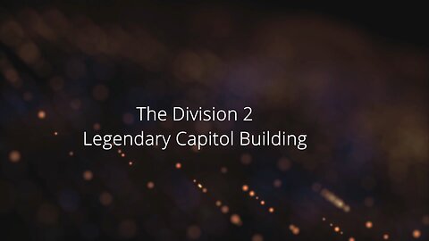 The Division 2: Legendary - Capitol Building